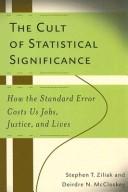 The cult of statistical significance : how the standard error costs us jobs, justice, and lives