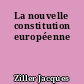 La nouvelle constitution européenne