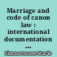 Marriage and code of canon law : international documentation 1975-1983 : = Mariage et code de droit canonique : documentation internationale 1975-1983