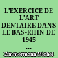 L'EXERCICE DE L'ART DENTAIRE DANS LE BAS-RHIN DE 1945 A NOS JOURS
