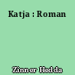Katja : Roman