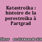 Katastroïka : histoire de la perestroïka à Partgrad