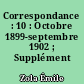 Correspondance : 10 : Octobre 1899-septembre 1902 ; Supplément