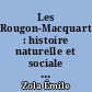Les Rougon-Macquart : histoire naturelle et sociale d'une famille sous le second Empire : I