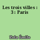 Les trois villes : 3 : Paris