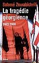 La tragédie géorgienne : 2003-2008 : de la révolution des Roses à la guerre