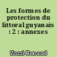 Les formes de protection du littoral guyanais : 2 : annexes