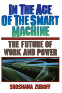 In the age of the smart machine : the future of work and power