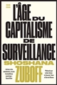 L'âge du capitalisme de surveillance : le combat pour un avenir humain face aux nouvelles frontières du pouvoir