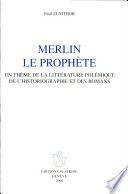 Merlin le prophète : un thème de la littérature polémique de l'historiographie et des romans