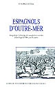 Espagnols d'outre-mer : émigration, métissage et reproduction sociale à Santiago du Chili, au XVIIe siècle