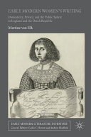 Early modern women's writing : domesticity, privacy, and the public sphere in England and the Dutch Republic